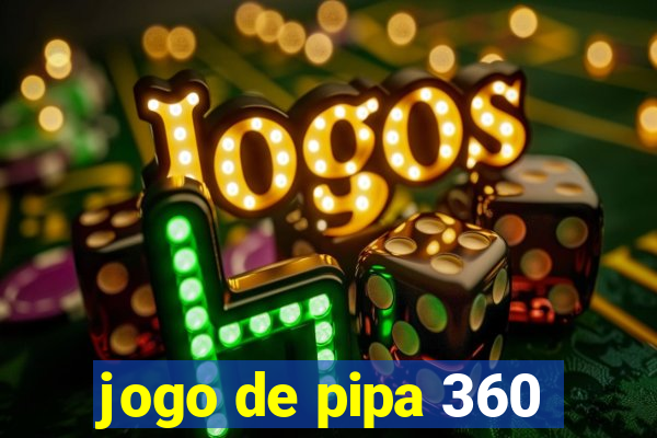 jogo de pipa 360